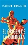 Isidro Duarte Oteron - El Origen de La Querella