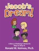 Ronald W. Holmes, Ronald W. Holmes Ph. D. - Jacob's Dream!