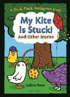 Salina Yoon, Yoon Salina - My Kite Is Stuck! and Other Stories