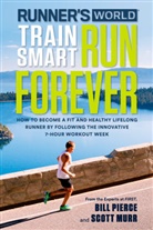 Editors of Runner's Wor, Editors of Runner's World Maga, Scott Murr, Bill Pierce - Runner's World Train Smart, Run Forever