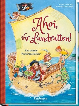 Friederike Großekettler, Friederike Großekettler, Kristin Lückel - Ahoi, ihr Landratten! - Die tollsten Piratengeschichten