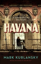 Mark Kurlansky - Havana