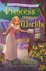 E D Baker, E. D. Baker, E.D. Baker - Princess Between Worlds