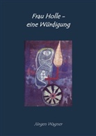 Jürgen Wagner - Frau Holle - eine Würdigung