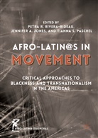Petra R. Paschel Rivera-Rideau, Jennife A Jones, Jennifer A Jones, Jennifer A. Jones, Jennifer Ann Jones, Tianna S. Paschel... - Afro-Latin@s in Movement
