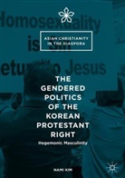 Nami Kim - The Gendered Politics of the Korean Protestant Right