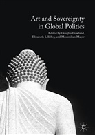 Douglas Lillehoj Howland, Douglas Howland, Elizabet Lillehoj, Elizabeth Lillehoj, Maximilian Mayer - Art and Sovereignty in Global Politics