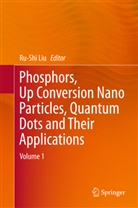 Ru-Sh Liu, Ru-Shi Liu - Phosphors, Up Conversion Nano Particles, Quantum Dots and Their Applications