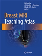 Christophe Comstock, Christopher Comstock, Richar Ha, Richard Ha, Elizabet Morris, Elizabeth Morris... - Breast MRI Teaching Atlas