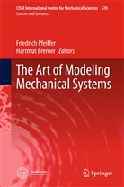 Bremer, Bremer, Hartmut Bremer, Friedric Pfeiffer, Friedrich Pfeiffer - The Art of Modeling Mechanical Systems
