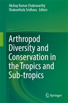 Akshay Kumar Chakravarthy, Aksha Kumar Chakravarthy, Akshay Kumar Chakravarthy, Sridhara, Sridhara, Shakunthala Sridhara - Arthropod Diversity and Conservation in the Tropics and Sub-tropics