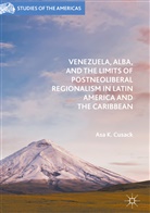 Asa Cusack, Asa K Cusack, Asa K. Cusack - Venezuela, Alba, and the Limits of Postneoliberal Regionalism in