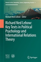 Richard Ned Lebow, Richar Ned Lebow, Richard Ned Lebow - Richard Ned Lebow: Key Texts in Political Psychology and International Relations Theory