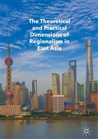 Karolina Klecha-Tylec - The Theoretical and Practical Dimensions of Regionalism in East Asia