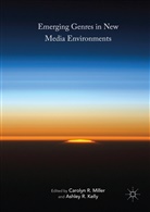 Ashley R. Kelly, Carolyn R. Miller, R Kelly, R Kelly, Caroly R Miller, Carolyn R Miller - Emerging Genres in New Media Environments