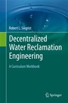 Robert L Siegrist, Robert L. Siegrist - Decentralized Water Reclamation Engineering