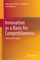 Alexande Chursin, Alexander Chursin, Yury Makarov, Yur Vlasov, Yuri Vlasov - Innovation as a Basis for Competitiveness