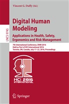 Vincent G. Duffy, Vincen G Duffy, Vincent G Duffy - Digital Human Modeling: Applications in Health, Safety, Ergonomics and Risk Management