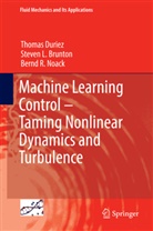 Steven Brunton, Steven L Brunton, Steven L. Brunton, Thoma Duriez, Thomas Duriez, Bernd Noack... - Machine Learning Control - Taming Nonlinear Dynamics and Turbulence