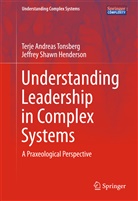 Jeffrey Shawn Henderson, Terje Andrea Tonsberg, Terje Andreas Tonsberg - Understanding Leadership in Complex Systems