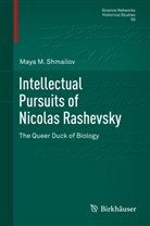 Maya Shmailov, Maya M Shmailov, Maya M. Shmailov - Intellectual Pursuits of Nicolas Rashevsky