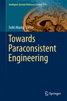 Seik Akama, Seiki Akama - Towards Paraconsistent Engineering