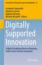 Leonardo Caporarello, Fabrizi Cesaroni, Fabrizio Cesaroni, Raphael Giesecke, Raphael Giesecke et al, Michele Missikoff... - Digitally Supported Innovation