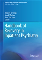 Jack W. Barber, Scott van Sant, Nirbhay N. Singh, Scott Van Sant, Jac W Barber, Jack W Barber - Handbook of Recovery in Inpatient Psychiatry