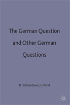 E Pond, E. Pond, Elizabeth Pond, Schoenbaum, D Schoenbaum, D. Schoenbaum... - The German Question and Other German Questions