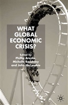 P. Arestis, Philip Arestis, Baddeley, M Baddeley, M. Baddeley, Michelle Baddeley... - What Global Economic Crisis?