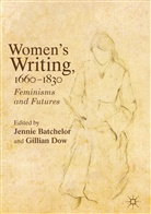 Jennie Dow Batchelor, Jenni Batchelor, Jennie Batchelor, Dow, Dow, Gillian Dow - Women''s Writing 1660-1830