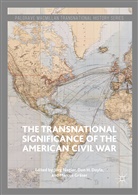Don H. Doyle, Marcus Gräser, Do H Doyle, Don H Doyle, Jörg Nagler - The Transnational Significance of the American Civil War