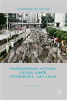 Sabrina Zajak - Transnational Activism, Global Labor Governance, and China