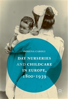 Dorena Caroli - Day Nurseries & Childcare in Europe, 1800-1939
