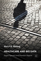 Mary F E Ebeling, Mary F. E. Ebeling, Mary F.E. Ebeling - Healthcare and Big Data