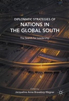 Jacqueline Anne Braveboy-wagner, Jacquelin Braveboy-Wagner, Jacqueline Braveboy-Wagner, Jacqueline Anne Braveboy-wagner - Diplomatic Strategies of Nations in the Global South