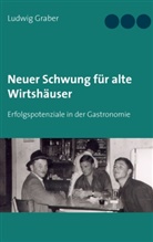Ludwig Graber - Neuer Schwung für alte Wirtshäuser