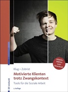 Wolfgan Klug, Wolfgang Klug, Patrick Zobrist - Motivierte Klienten trotz Zwangskontext