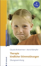 Claudi Brohammer, Claudia Brohammer, Astrid Kämpfer - Therapie kindlicher Stimmstörungen