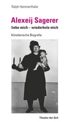 Ralph Hammerthaler, Sagerer - Alexeij Sagerer - liebe mich - wiederhole mich