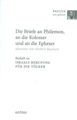 Norber Baumert, Norbert Baumert, Maria-Irma Seewan - Israels Berufung für die Völker, Beiheft Übersetzung und Auslegung der Briefe an Philemon, an die Kolosser und an die Epheser