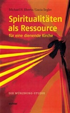 Michael Ebertz, Michael N. Ebertz, Lucia Segler - Spiritualitäten als Ressource für eine dienende Kirche