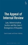 David Cowan, David (University of Bristol Cowan, David (University of Bristol Law School Cowan, Simon Halliday, Caroline Hunter - The Appeal of Internal Review