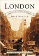 Dave Randle - London in Old Photographs