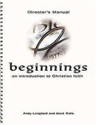 Andy Langford, Mark Ralls - Beginnings: An Introduction to Christian Faith Director's Manual