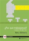 Barry Schwartz - ¿Por qué trabajamos? : en busca de sentido