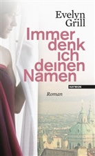 Evelyn Grill - Immer denk ich deinen Namen