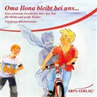 Friederun Reichenstetter, Charlotte Panowsky, Friederun Reichenstetter, Tobias Arps - Oma Ilona bleibt bei uns, 1 Audio-CD (Audio book)