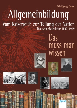 Hauke Kock, Hauke Kock, Wolfgan Benz, Wolfgang Benz - Allgemeinbildung. Vom Kaiserreich zur Teilung der Nation - Deutsche Geschichte von 1890 bis 1949