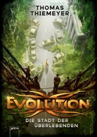 Thomas Thiemeyer - Evolution - Die Stadt der Überlebenden
